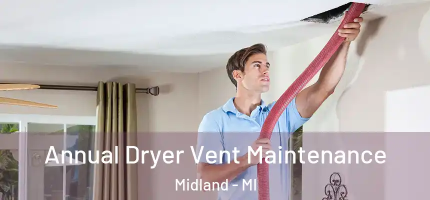 Annual Dryer Vent Maintenance Midland - MI