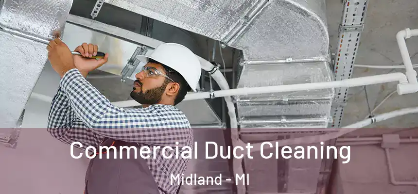 Commercial Duct Cleaning Midland - MI