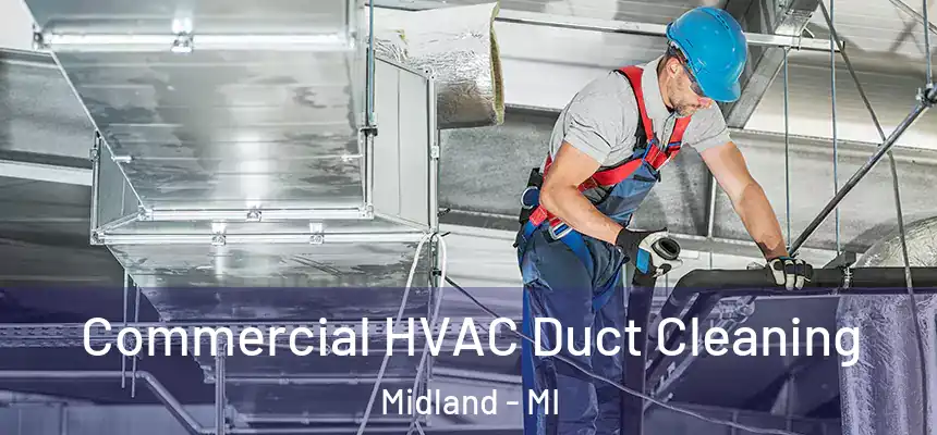Commercial HVAC Duct Cleaning Midland - MI