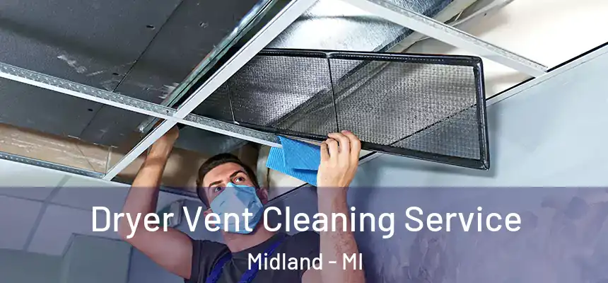 Dryer Vent Cleaning Service Midland - MI