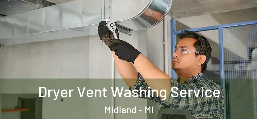  Dryer Vent Washing Service Midland - MI