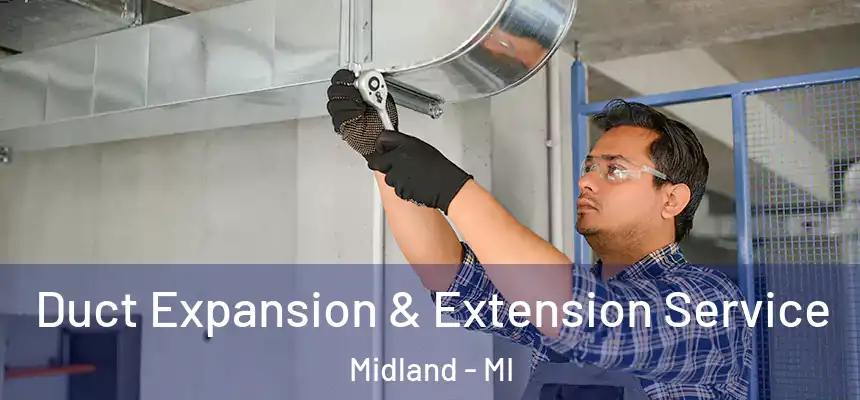  Duct Expansion & Extension Service Midland - MI