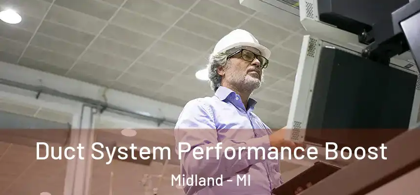 Duct System Performance Boost Midland - MI