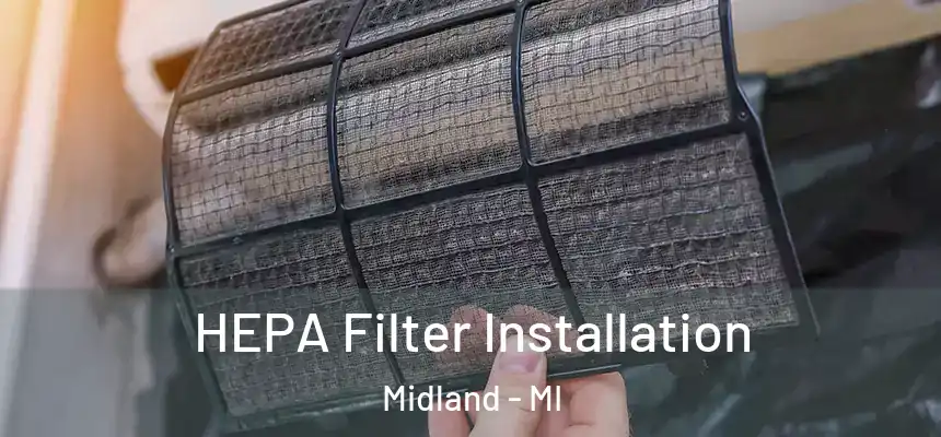  HEPA Filter Installation Midland - MI