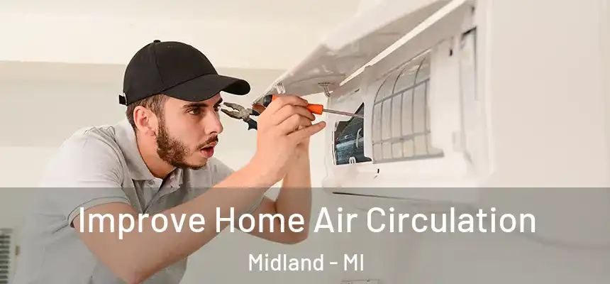 Improve Home Air Circulation Midland - MI