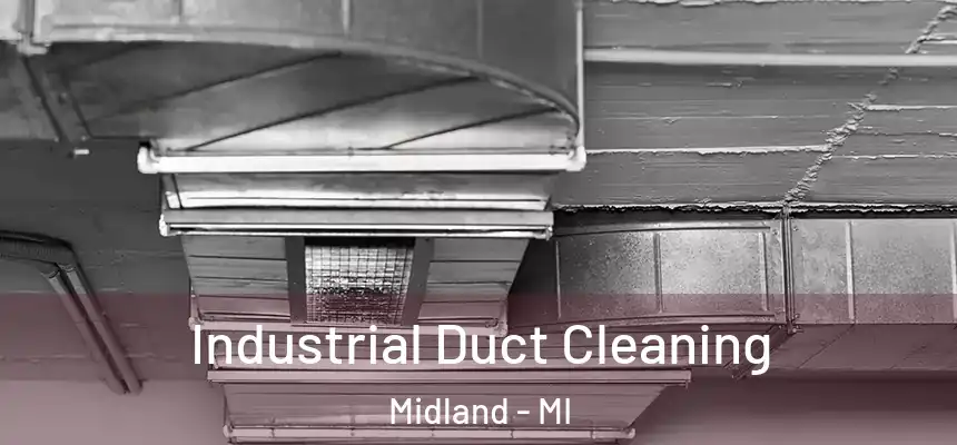 Industrial Duct Cleaning Midland - MI