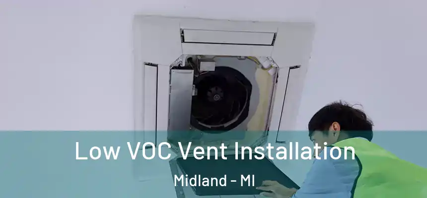 Low VOC Vent Installation Midland - MI