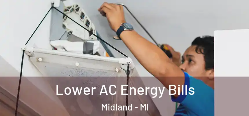 Lower AC Energy Bills Midland - MI