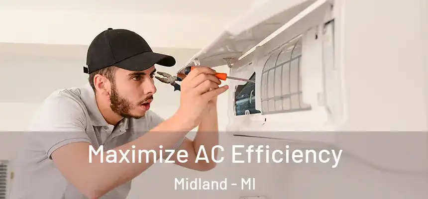 Maximize AC Efficiency Midland - MI