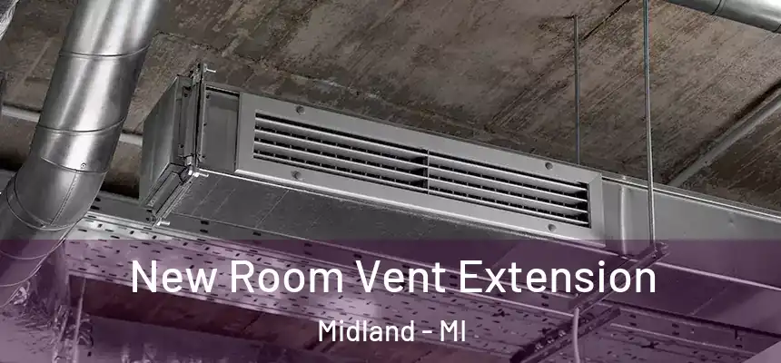 New Room Vent Extension Midland - MI