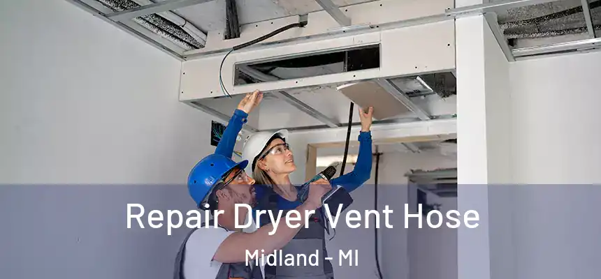 Repair Dryer Vent Hose Midland - MI