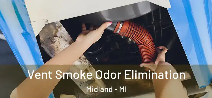 Vent Smoke Odor Elimination Midland - MI